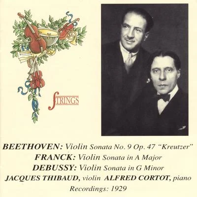 Jacques Thibaud Beethoven, Franck, & Debussy: Works for Violin and Piano