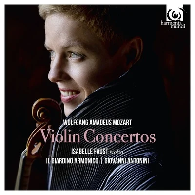 Giovanni Antonini/Isabelle Faust/Il Giardino Armonico Mozart: Violin Concertos