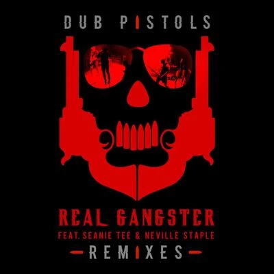 Dub Pistols/Neville Staple/Seanie T Real Gangster