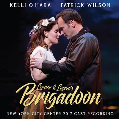 Frederick Loewe/Alan Jay Lerner Lerner & Loewe's Brigadoon (New York City Center 2017 Cast Recording)