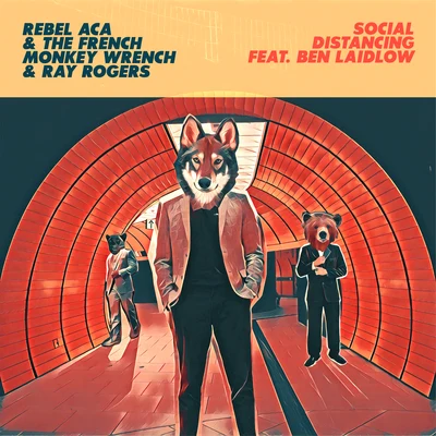 French Monkey Wrench/Rebel ACA/Ray Rogers Social Distancing (feat. Ben Laidlow)