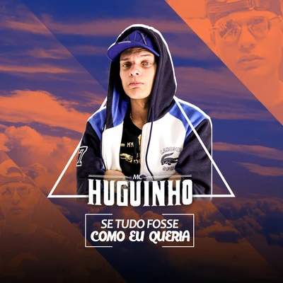 Mc Huguinho Se Tudo Fosse Como Eu Queria