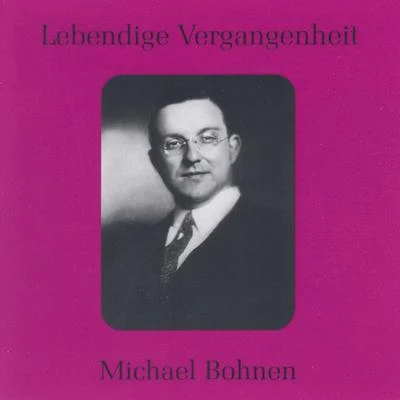 Michael Bohnen Lebendige Vergangenheit - Michael Bohnen