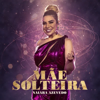 Naiara Azevedo Mãe Solteira (ao Vivo)