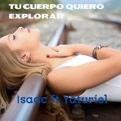 Isaac Tu Cuerpo Quiero Explorar (feat. Yaturiel)