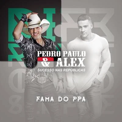 Pedro Paulo &amp; Alex Fama do PPA