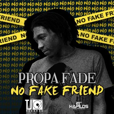 Propa Fade No Fake Friend