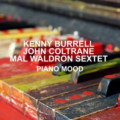 John Coltrane/Kenny Burrell/Mal Waldron Sextet Piano Mood