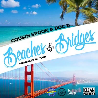 Doc D/Cousin Spook Beaches Bridges