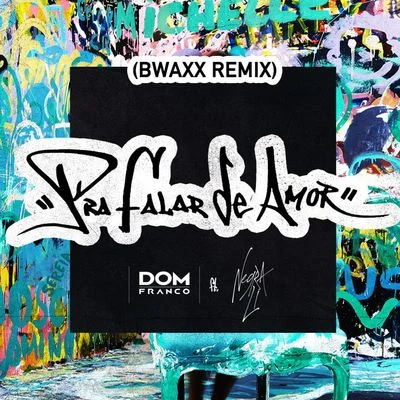 Dom Franco/Negra Li/BWAXX Pra Falar de Amor (Bwaxx Remix)