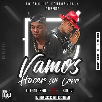 El Fantasma/Bulova Vamos Hacer un Coro (feat. Bulova)