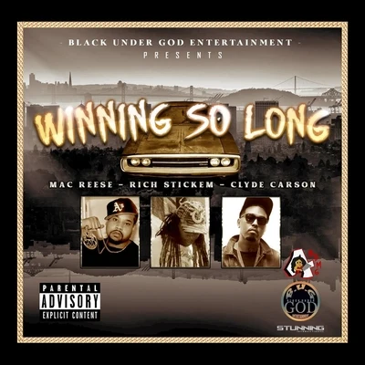 Rich Stickem/Mac Reese/Clyde Carson Winning so Long