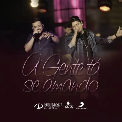 Henrique & Diego A Gente Tá Se Amando (Ao Vivo)