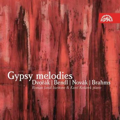 Roman Janál/Karel Kosarek Bendl, Novák, Dvořák and Brahms: Gypsy Melodies