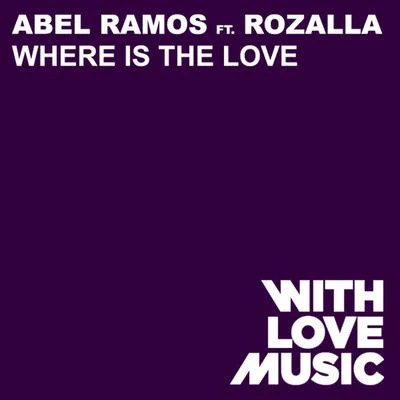 Rozalla/Abel Ramos Where Is The Love (feat. Rozalla)