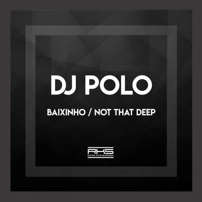 DJ Polo BaixinhoNot That Deep