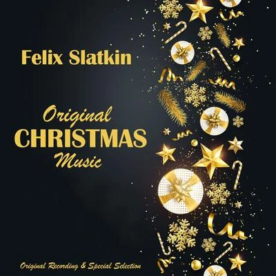 Felix Slatkin Original Christmas Music (Original Recording & Special Selection)