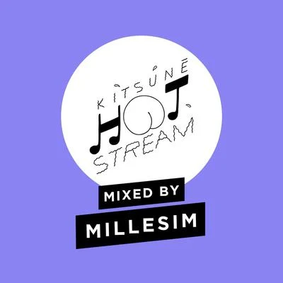 Millesim Kitsuné Hot Stream Mixed by Millesim