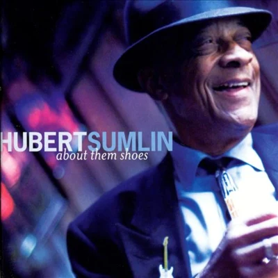 Hubert Sumlin About Them Shoes