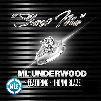 Jhonni Blaze/M L Underwood Show Me (feat. Jhonni Blaze)