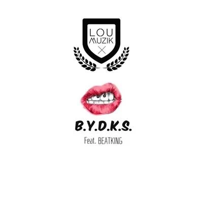 LouMuzik/Beat King B.Y.D.K.S. (feat. Beat King)