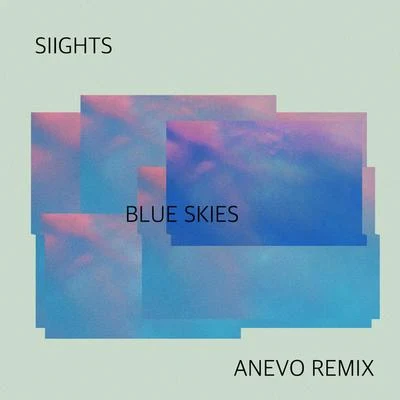 SIIGHTS Blue Skies (Anevo Remix)