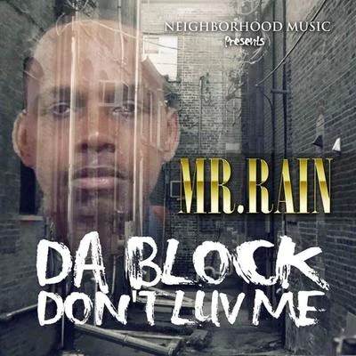 Mr. Rain Da Block Dont Luv Me