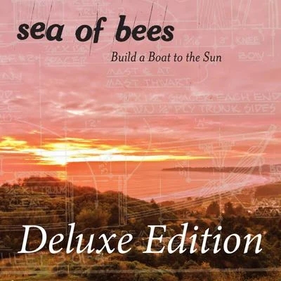 Sea Of Bees Build a Boat to the Sun (Deluxe Edition)