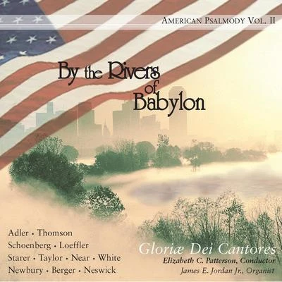 Elizabeth C. Patterson/Unknown Artist/James E. Jordan Jr./Gloriæ Dei Cantores American Psalmody, Vol. 2: By the Rivers of Babylon