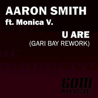 Monica Villacci/Aaron Smith U Are (Gari Bay Rework)