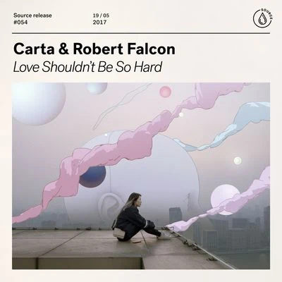 Carta/Robert Falcon Love Shouldn't Be So Hard