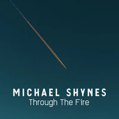 Michael Shynes Through the Fire