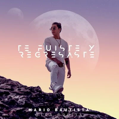 Mario Bautista Te Fuiste y Regresaste