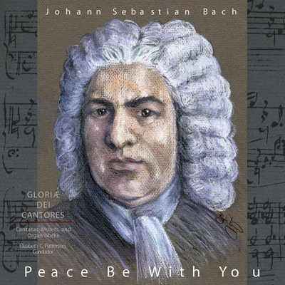 Elizabeth C. Patterson/Gloriæ Dei Artes Instrumental Ensemble/Kathy Schuman/Estelle Cole/Emily Walhout/Carol Lewis Peace Be with You: Works by J.S. Bach