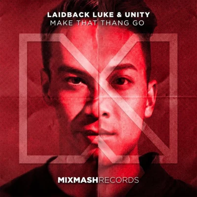 UNITY/Laidback Luke Make That Thang Go