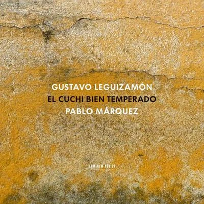 Pablo Marquez Gustavo Cuchi Leguizamón: El Cuchi bien temperado