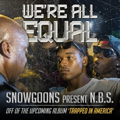 N.B.S./Snowgoons We're All Equal