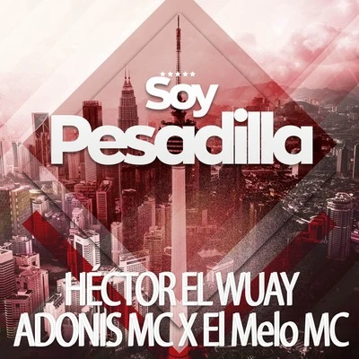 Adonis MC/Héctor El Quay/El Melo Soy Pesadilla