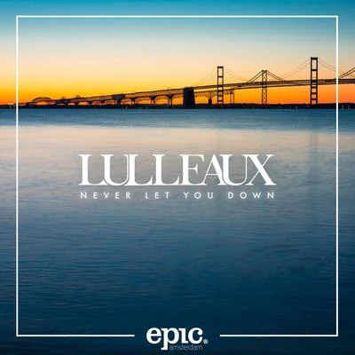 Lulleaux Never Let You Down (Extended)