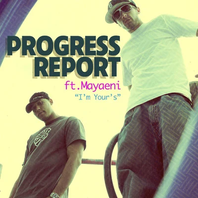 Progress Report/Mayaeni Im Yours (feat. Mayaeni) - Single