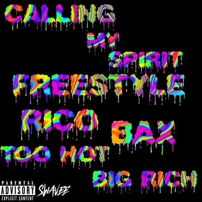 Rico/Big Rich/Bax/Too Hot Calling My Spirit (Freestyle) [feat. Bax, Rico & Too Hot]