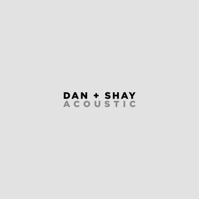 Dan + Shay Dan + Shay (Acoustic)