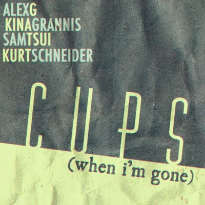 Kurt Hugo Schneider/Alex G/Kina Grannis/Sam Tsui Cups (When Im Gone) - Single