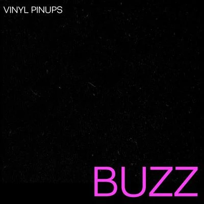 Vinyl Pinups Buzz