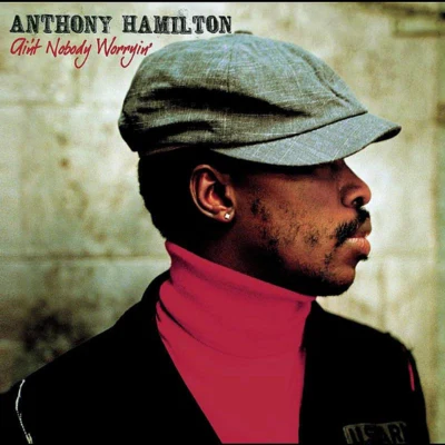 Anthony Hamilton Aint Nobody Worryin