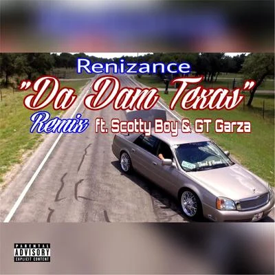 GT Garza/Renizance/scotty boy/Immortal Soldierz Da Dam Texas (Remix) [feat. Immortal Soldierz, Scotty Boy & GT Garza]