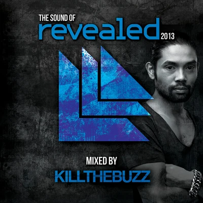 Kill The Buzz The Sound Of Revealed 2013 (Mixed Version)