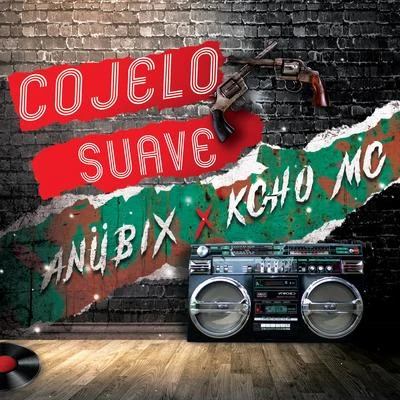 Kacho Mc Cojelo Suave (feat. Anubix)