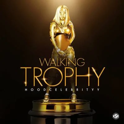 HoodCelebrityy Walking Trophy