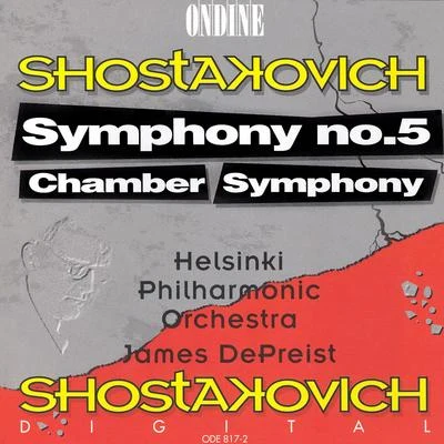 Helsinki Philharmonic Orchestra SHOSTAKOVICH, D.: Symphony No. 5Chamber Symphony (Helsinki Philharmonic, DePreist)